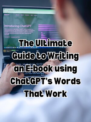 cover image of The Ultimate Guide to Writing an E-book using ChatGPT's Words That Work